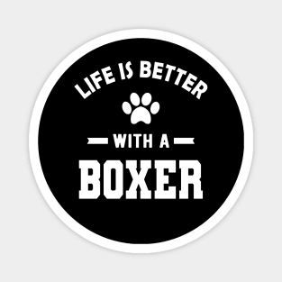 Boxer Dog - Life is better with a boxer Magnet